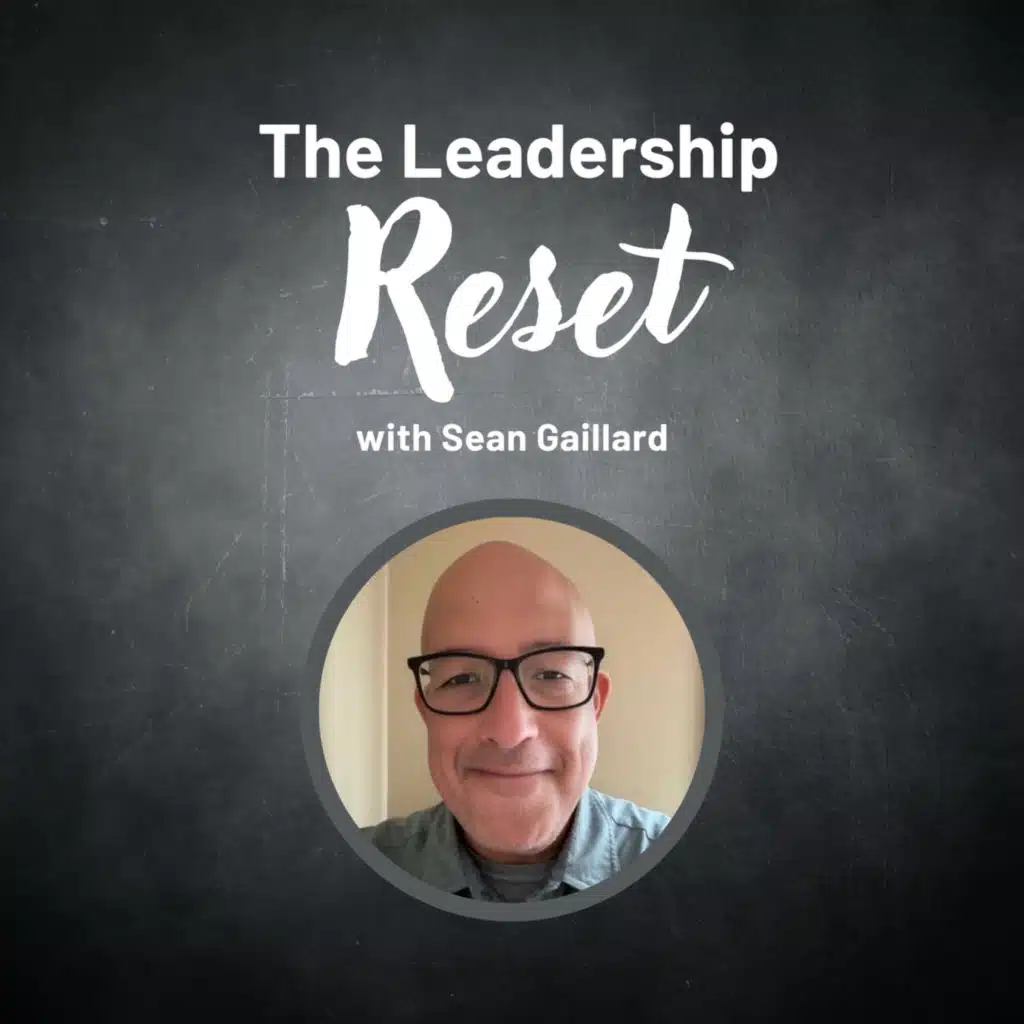 3-Minute Leadership RESET: Rekindle Your Fire for Education -- with SEAN GAILLARD