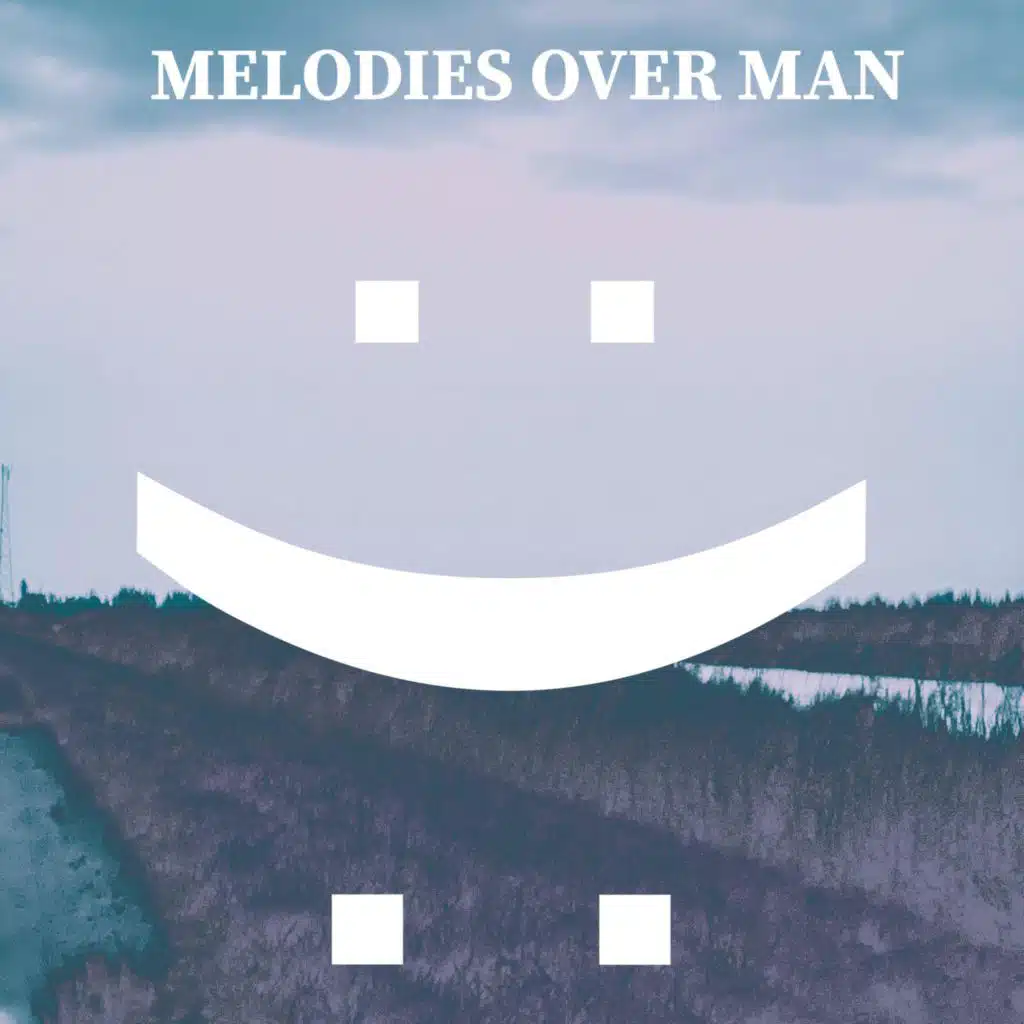 Melodies Over Man