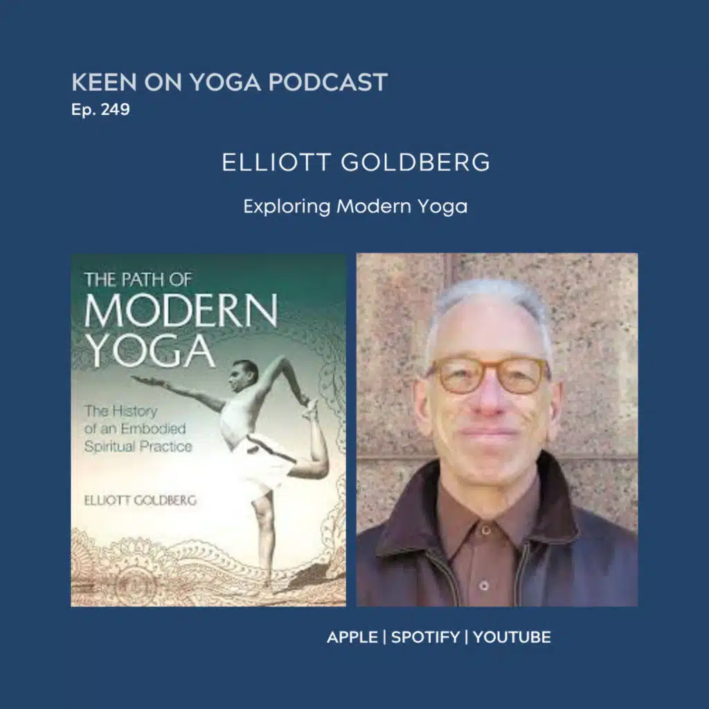 Ep 249 Elliott Goldberg – Exploring Modern Yoga