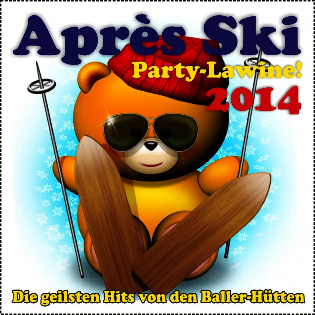 Après Ski Party-Lawine! Die geilsten Hits von den Baller-Hütten 2014