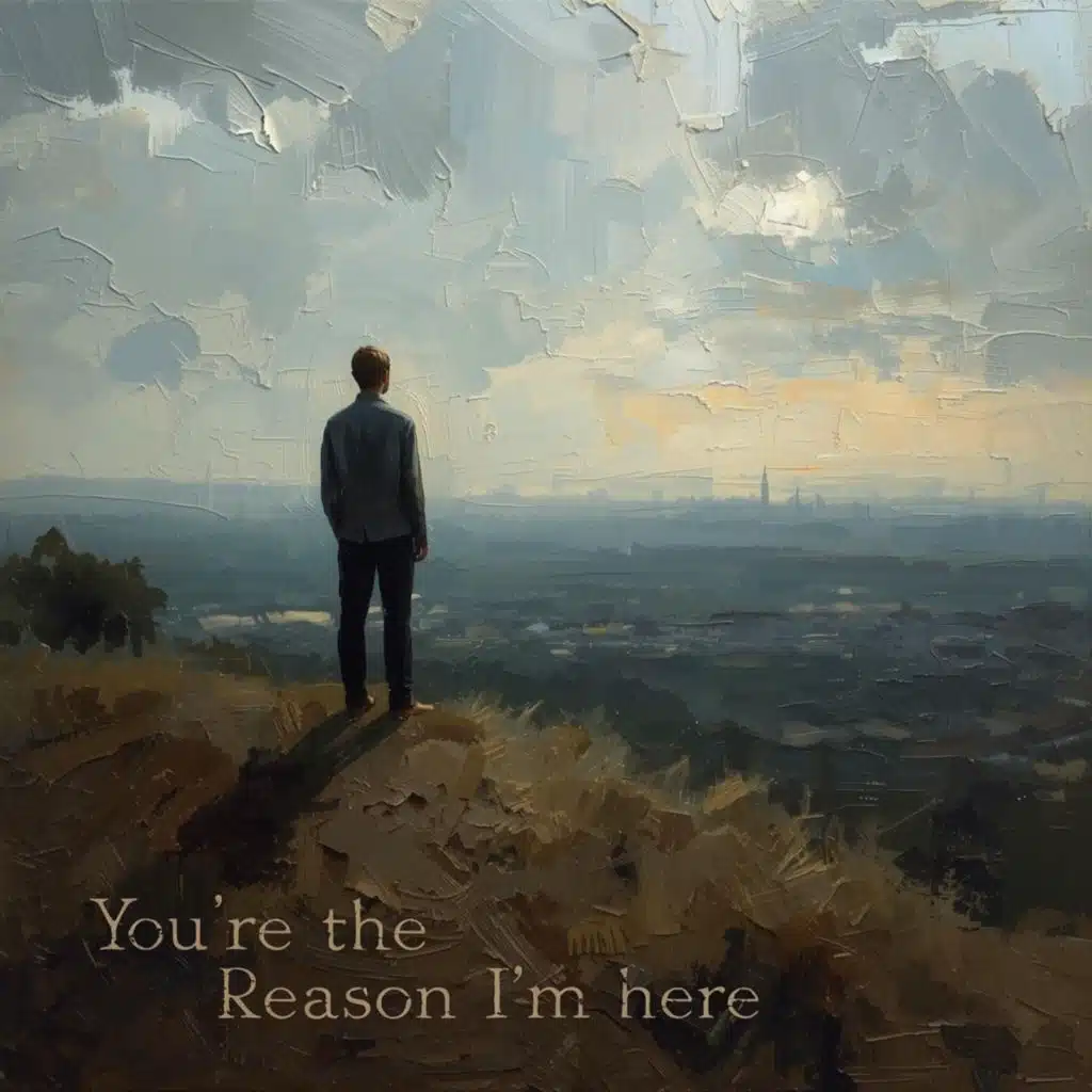 You're the Reason I'm Here