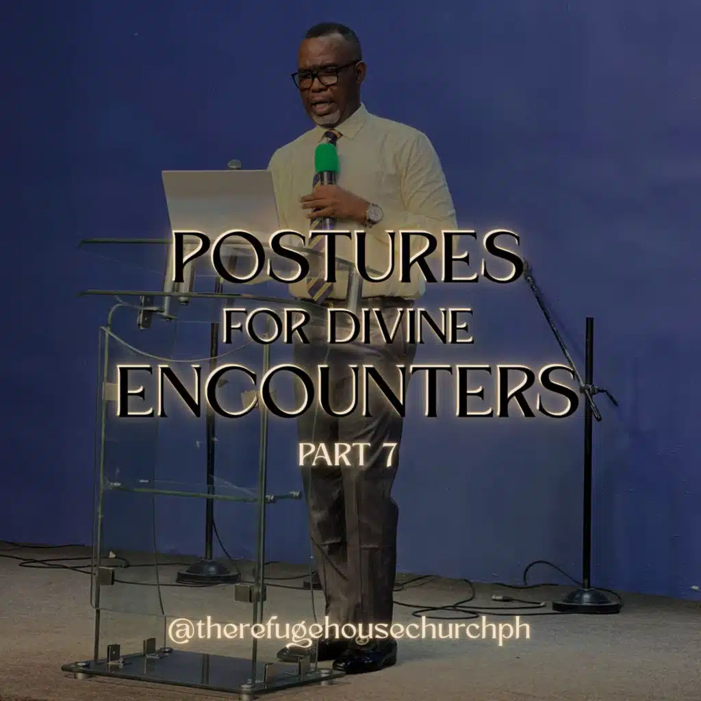 Postures of Divine Encounters Part 7