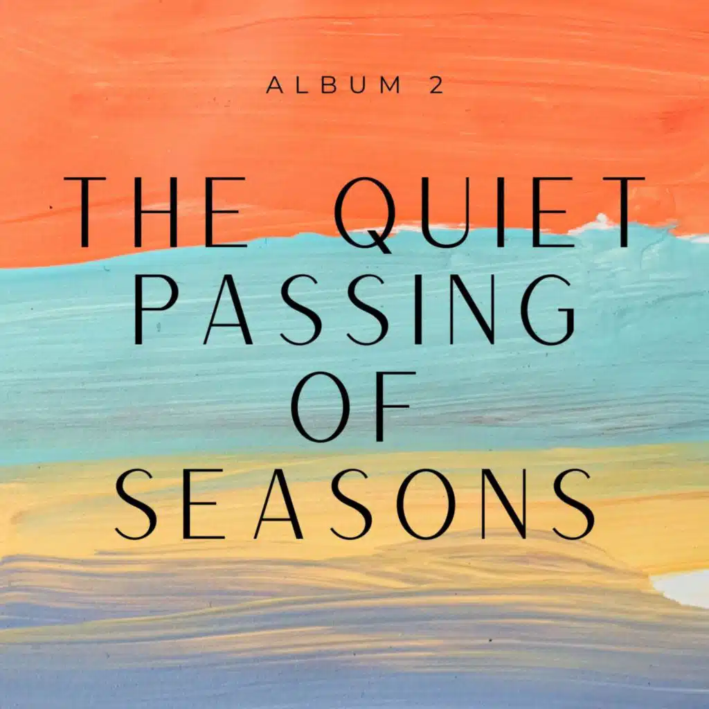 THE QUIET PASSING OF SEASONS VOL 2