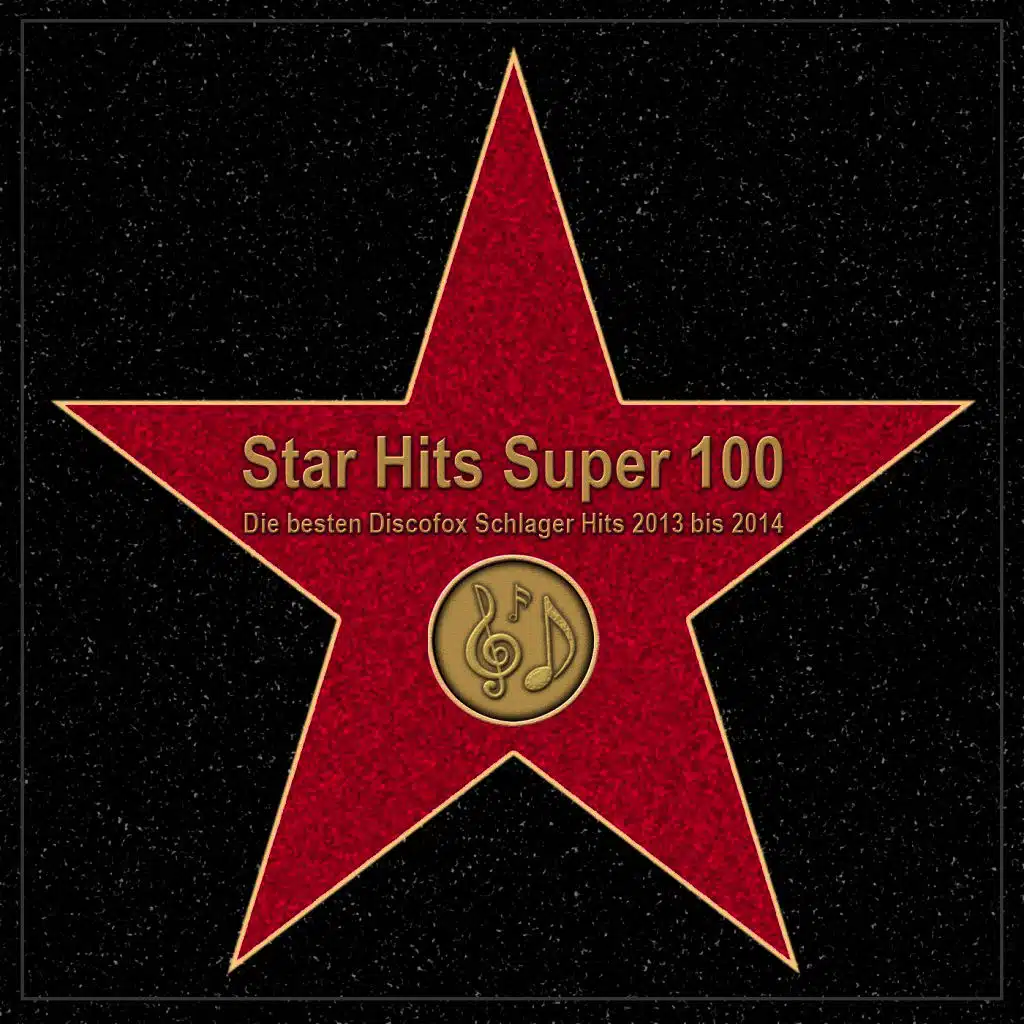 Star Hits Super 100 – Die besten Discofox Schlager Hits 2013 bis 2014
