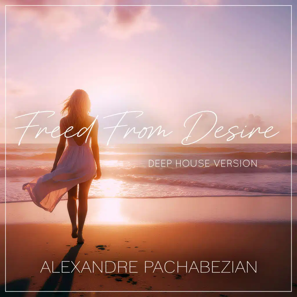 Freed from Desire (Deep House Version)