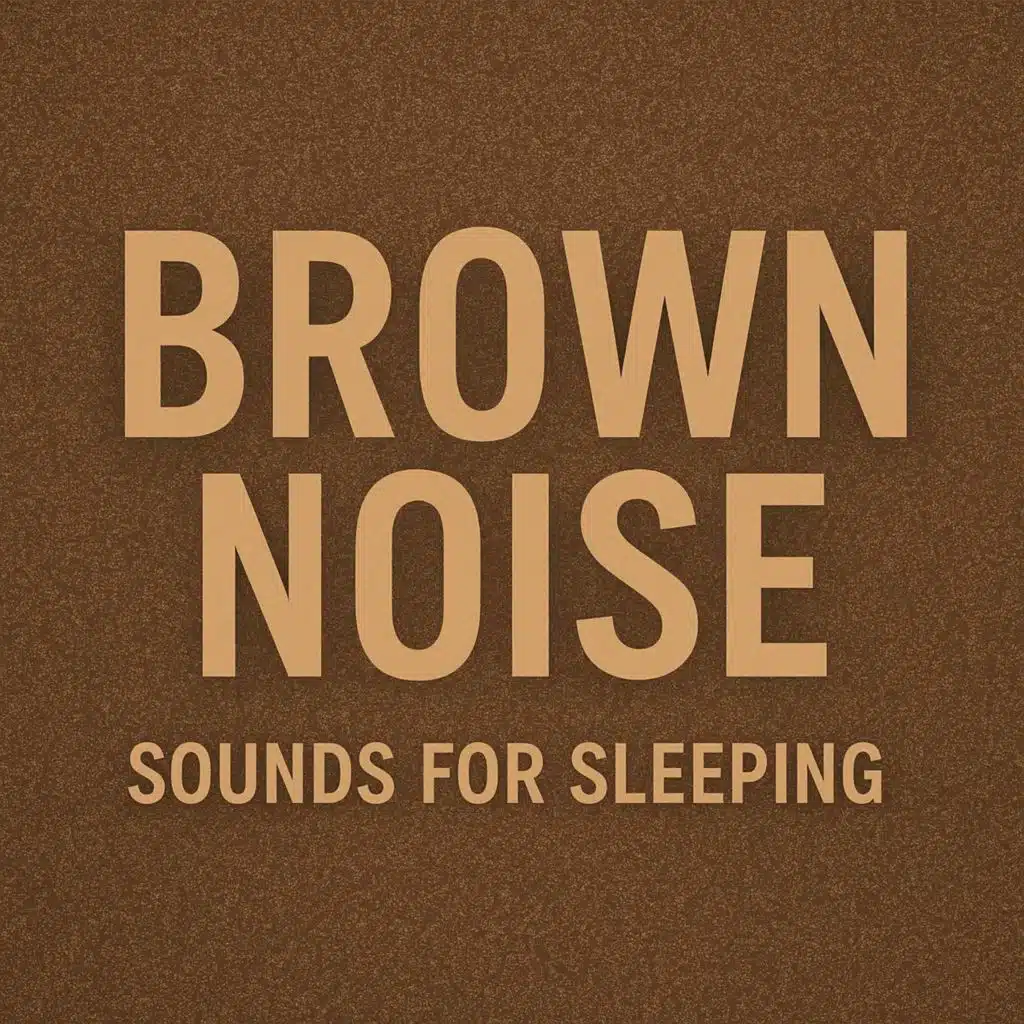 Brown Noise Sounds for Sleeping 🌙 | Deep Sleep, Focus & Relaxation Ambience