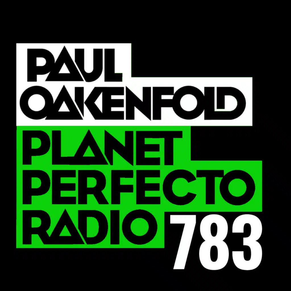 Planet Perfecto Podcast 783 ft. Paul Oakenfold