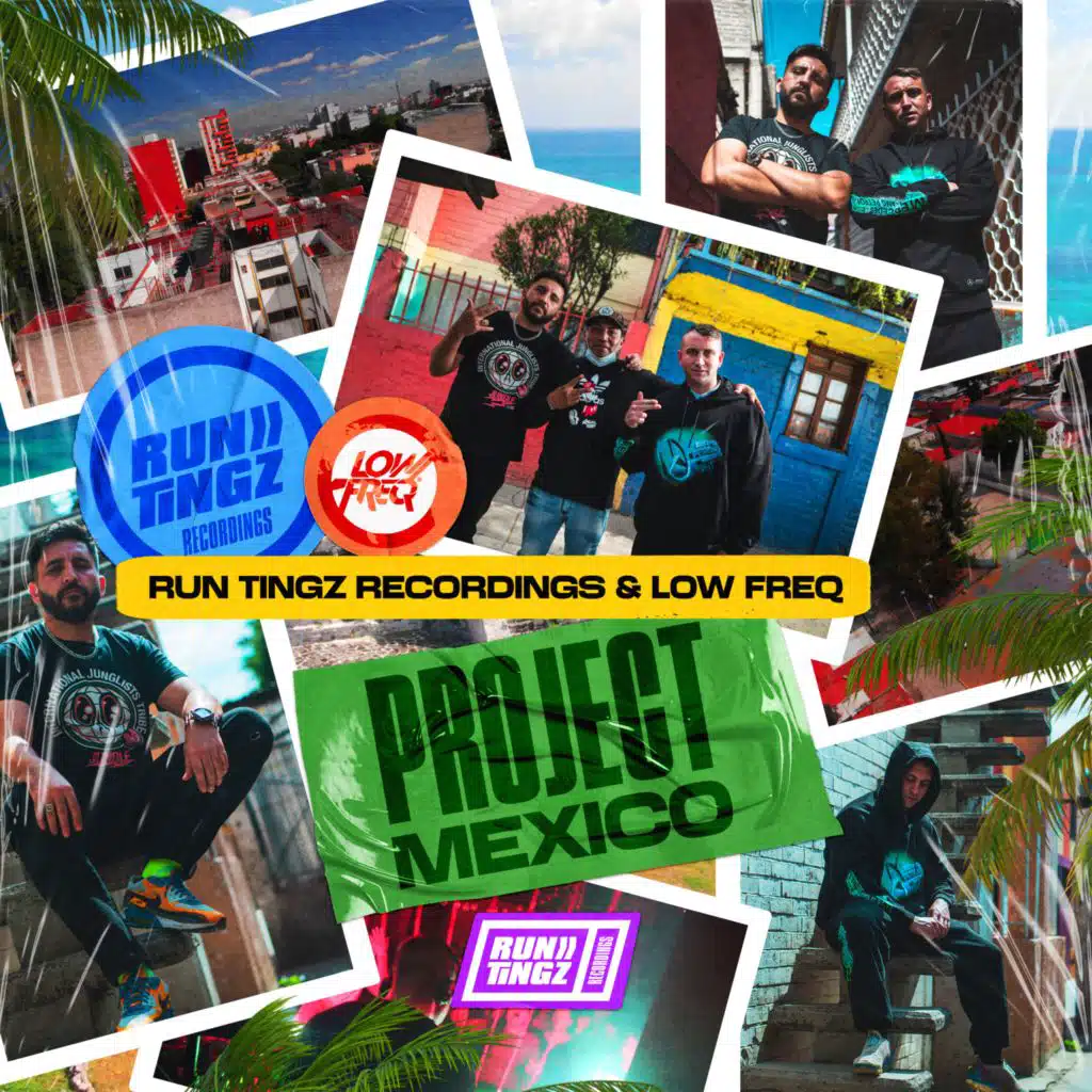Project Mexico Presented By Run Tingz Recordings & Low Freq