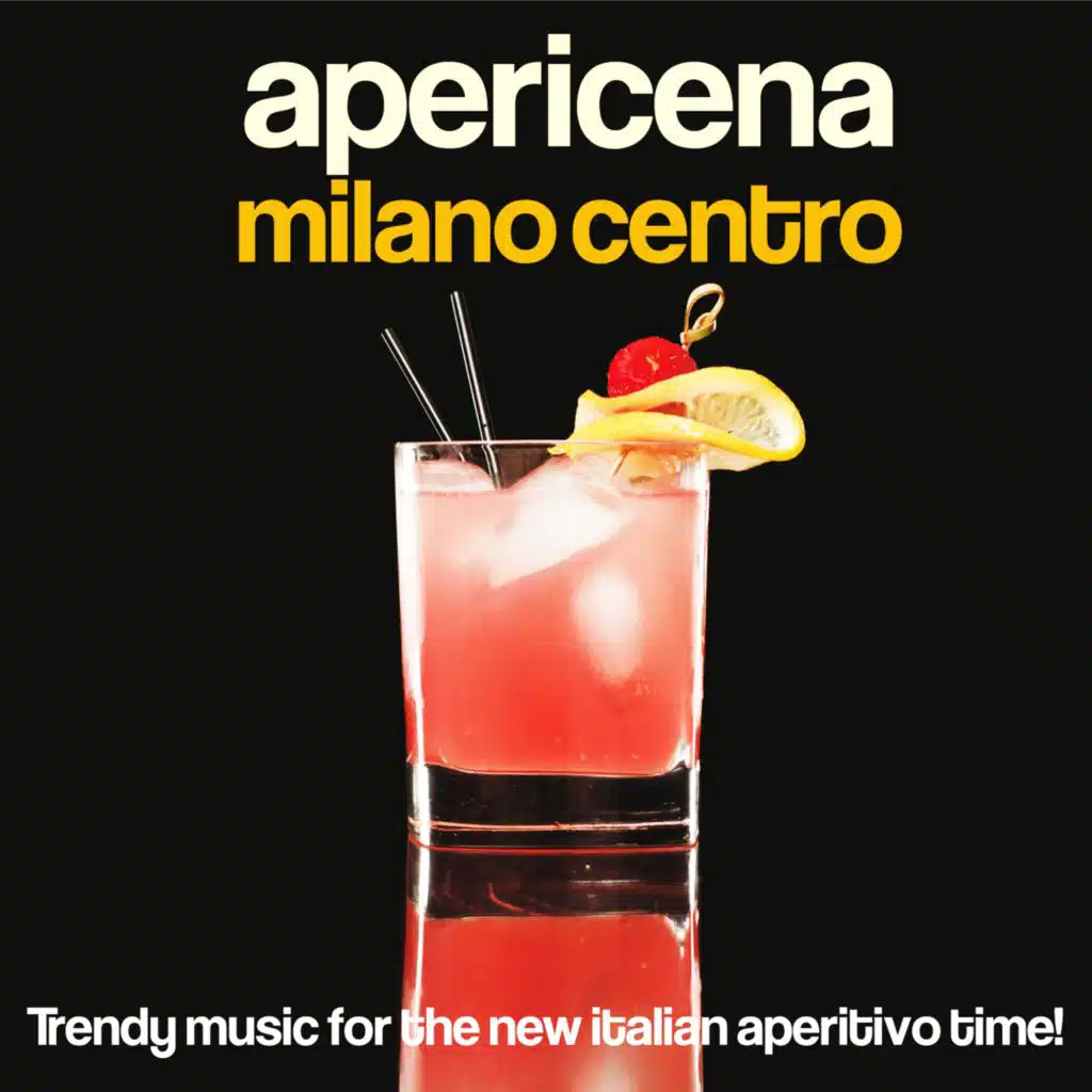 Apericena Milano Centro (Trendy Music for the New Italian Aperitivo Time!)