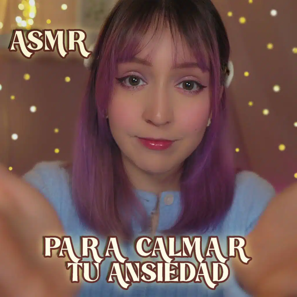 Asmr para Calmar tu Ansiedad
