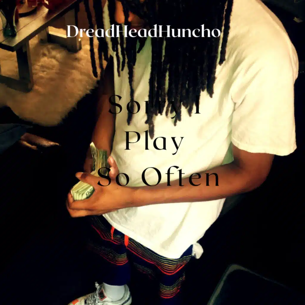 Sorry I Play So Often