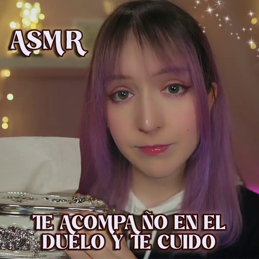 Asmr te Acompaño en el Duelo y te Cuido