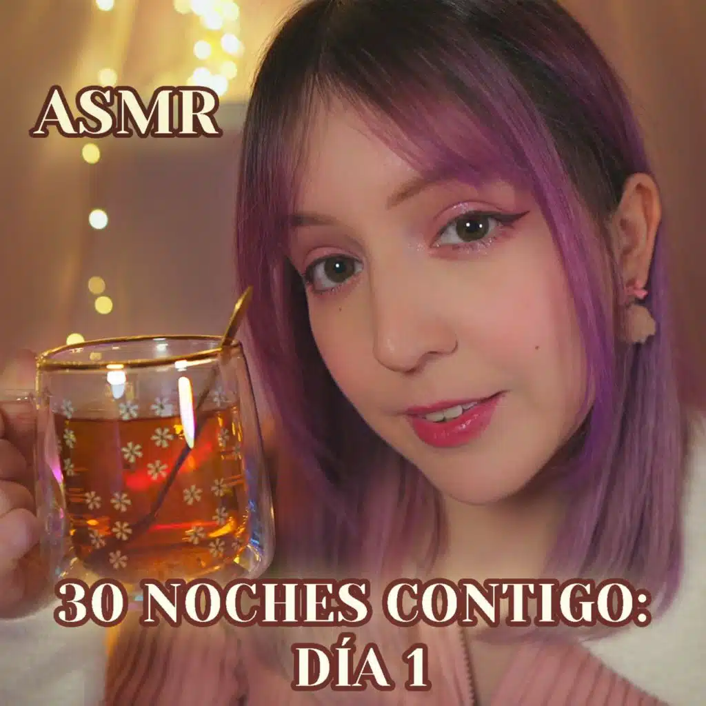 Asmr 30 Noches Contigo: Día 1