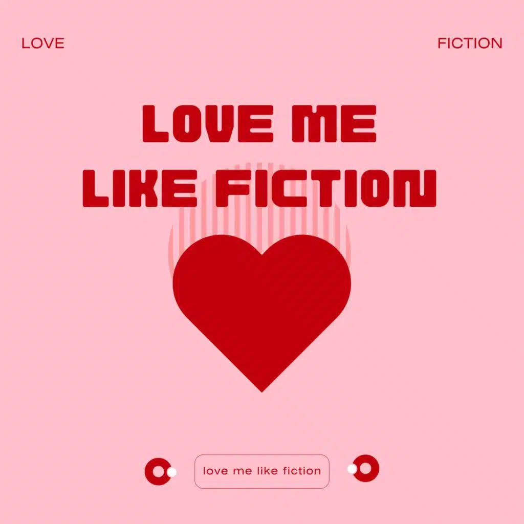 Love Me Like Fiction