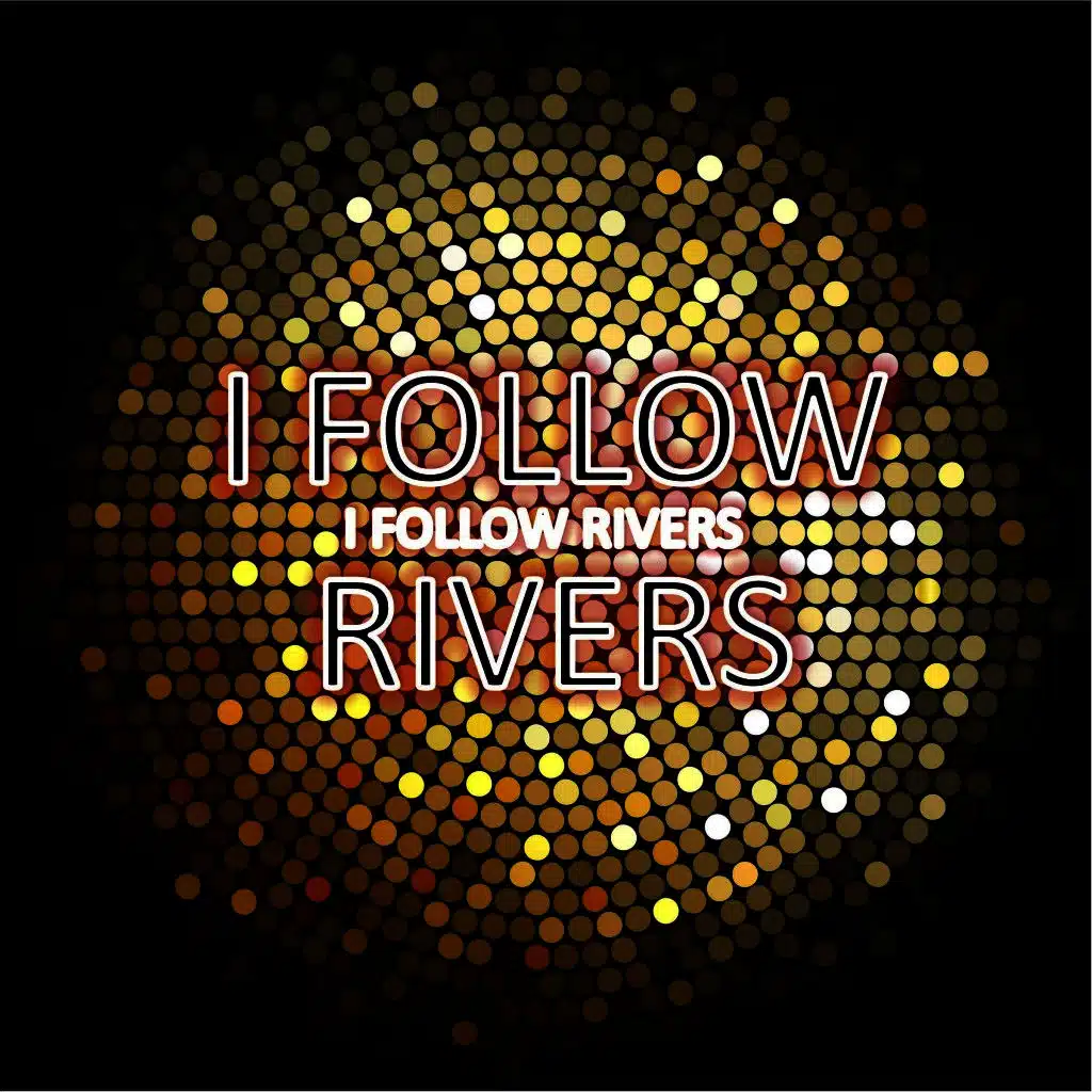 I Follow Rivers