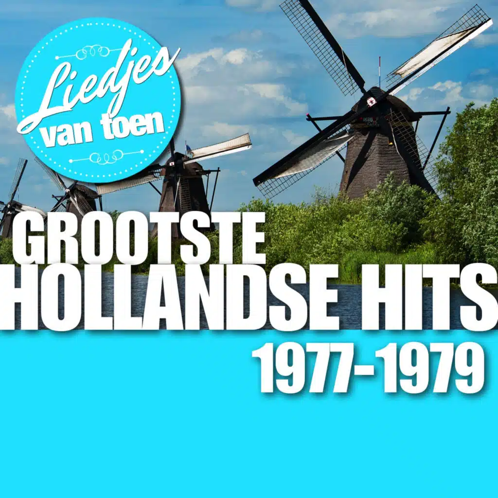 Liedjes van Toen - Grootste Hollandse Hits  1977-1979