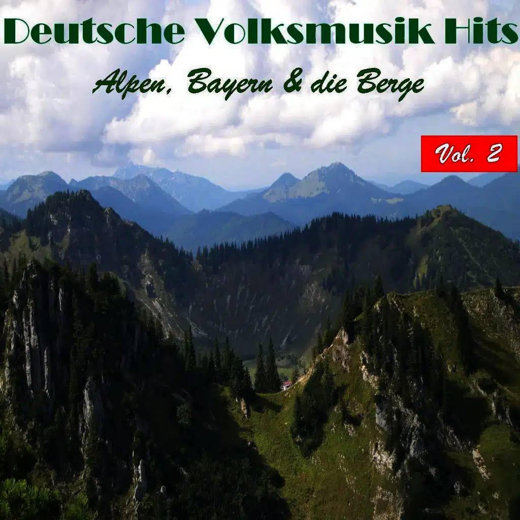 Deutsche Volksmusik Hits - Alpen, Bayern & die Berge, Vol. 2