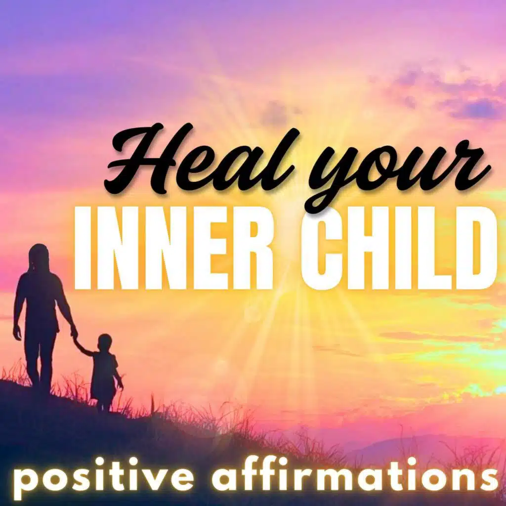 Inner Child Healing Positive Affirmations