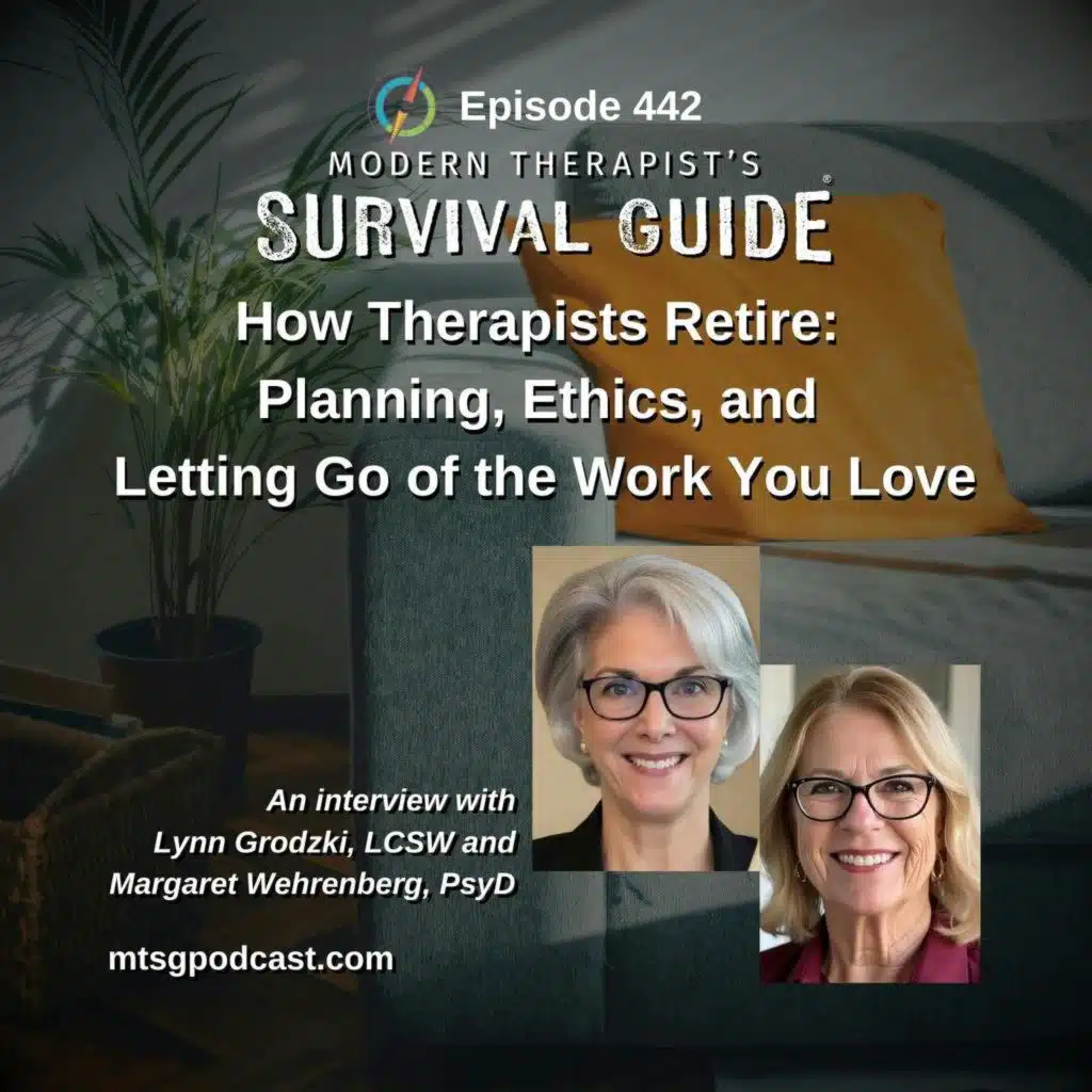 How Therapists Retire: Planning, Ethics, and Letting Go of the Work You Love – An Interview with Lynn Grodzki, LCSW and Margaret Wehrenberg, PsyD