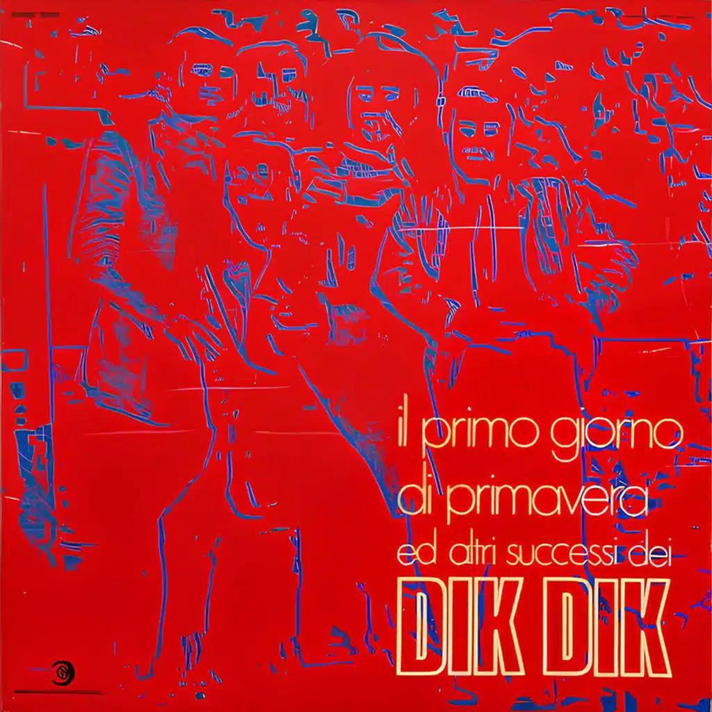 Il Primo Giorno Di Primavera Ed Altri Successi Dei Dik Dik