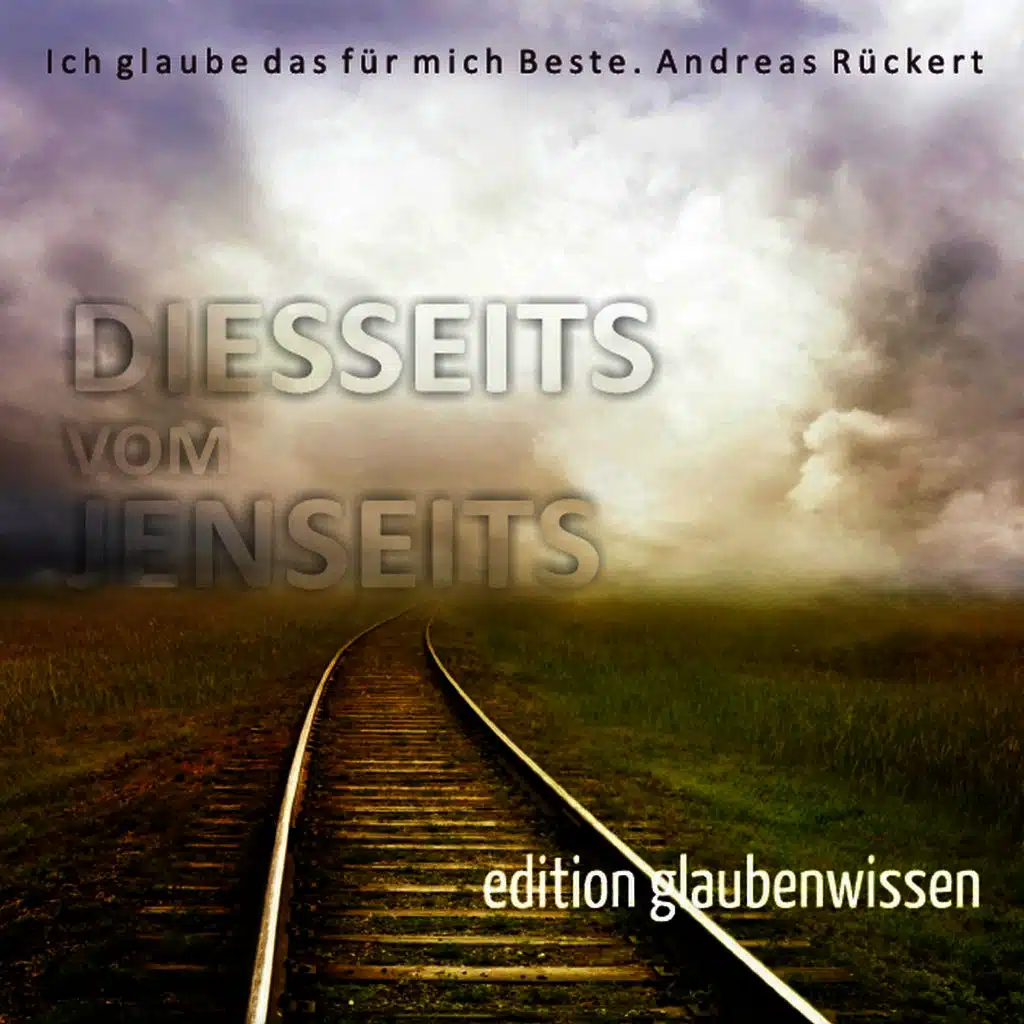 Diesseits vom Jenseits (Vol. 1 aus der Reihe: Glaubenwissen) [Gemafrei]