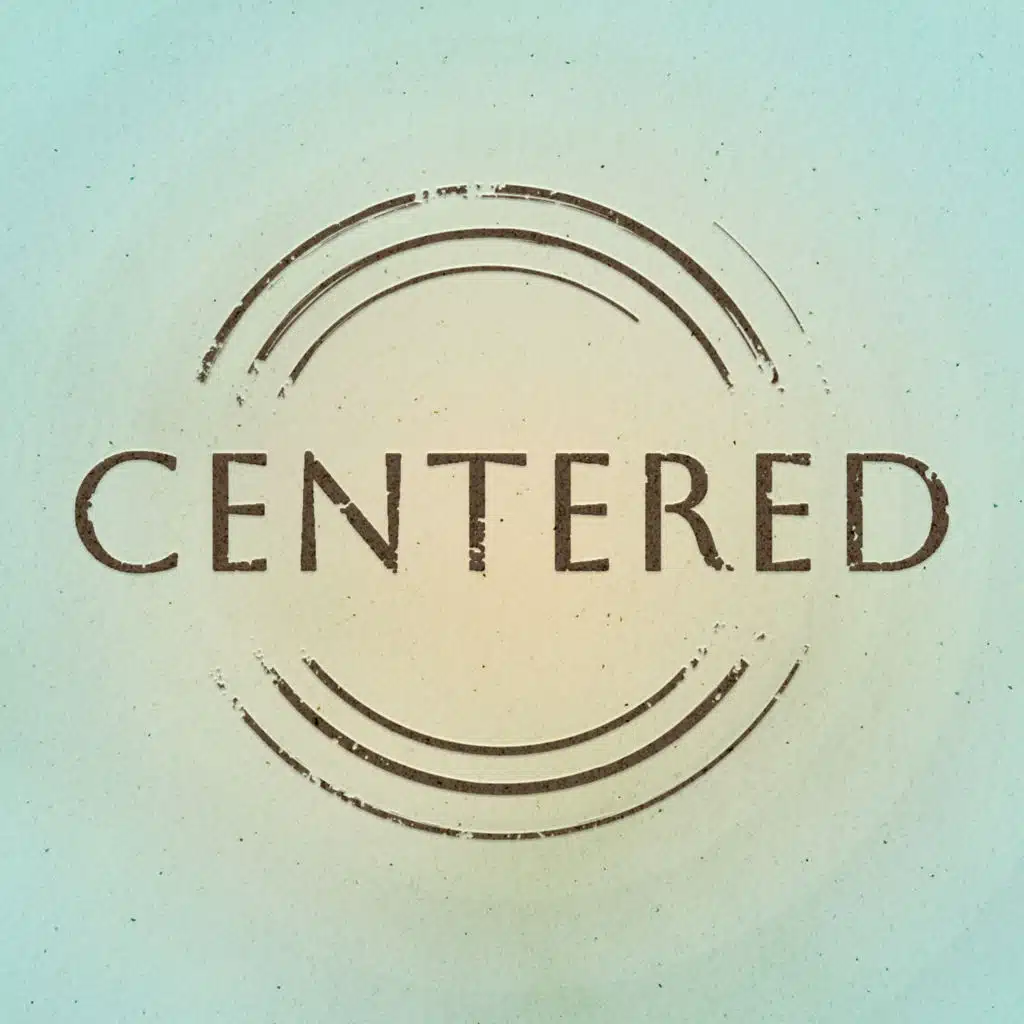 Centered - Philippians 3:12-21