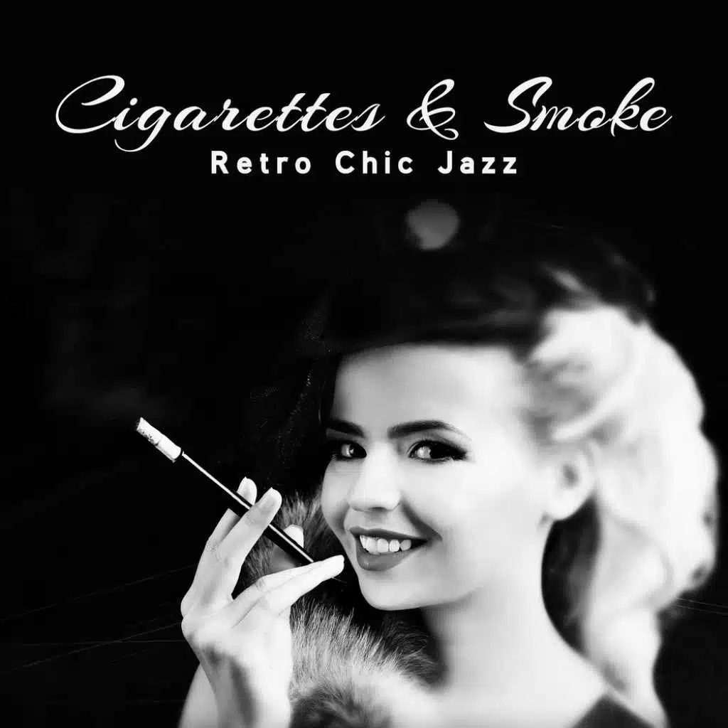 Cigarettes & Smoke - Retro Chic Jazz