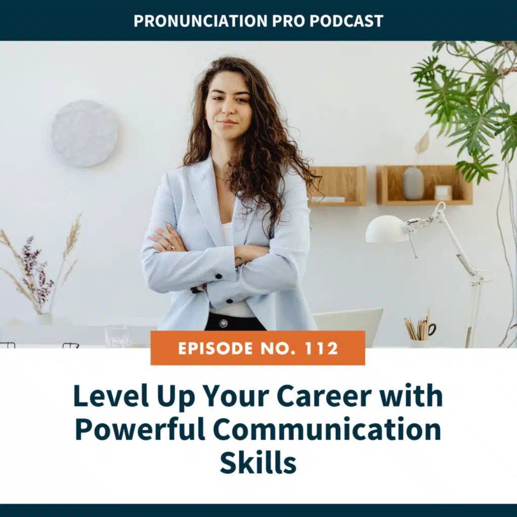 112: Level Up Your Career with Powerful Communication Skills