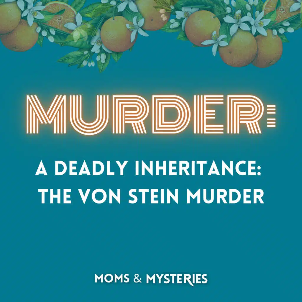 A Deadly Inheritance: The Von Stein Murder