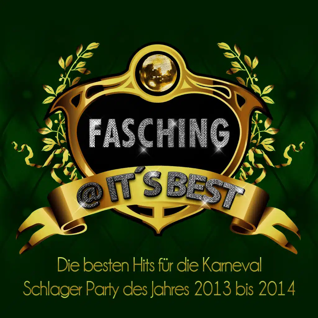 Fasching @ it’s Best – Die besten Hits für die Karneval Schlager Party des Jahres 2013 bis 2014