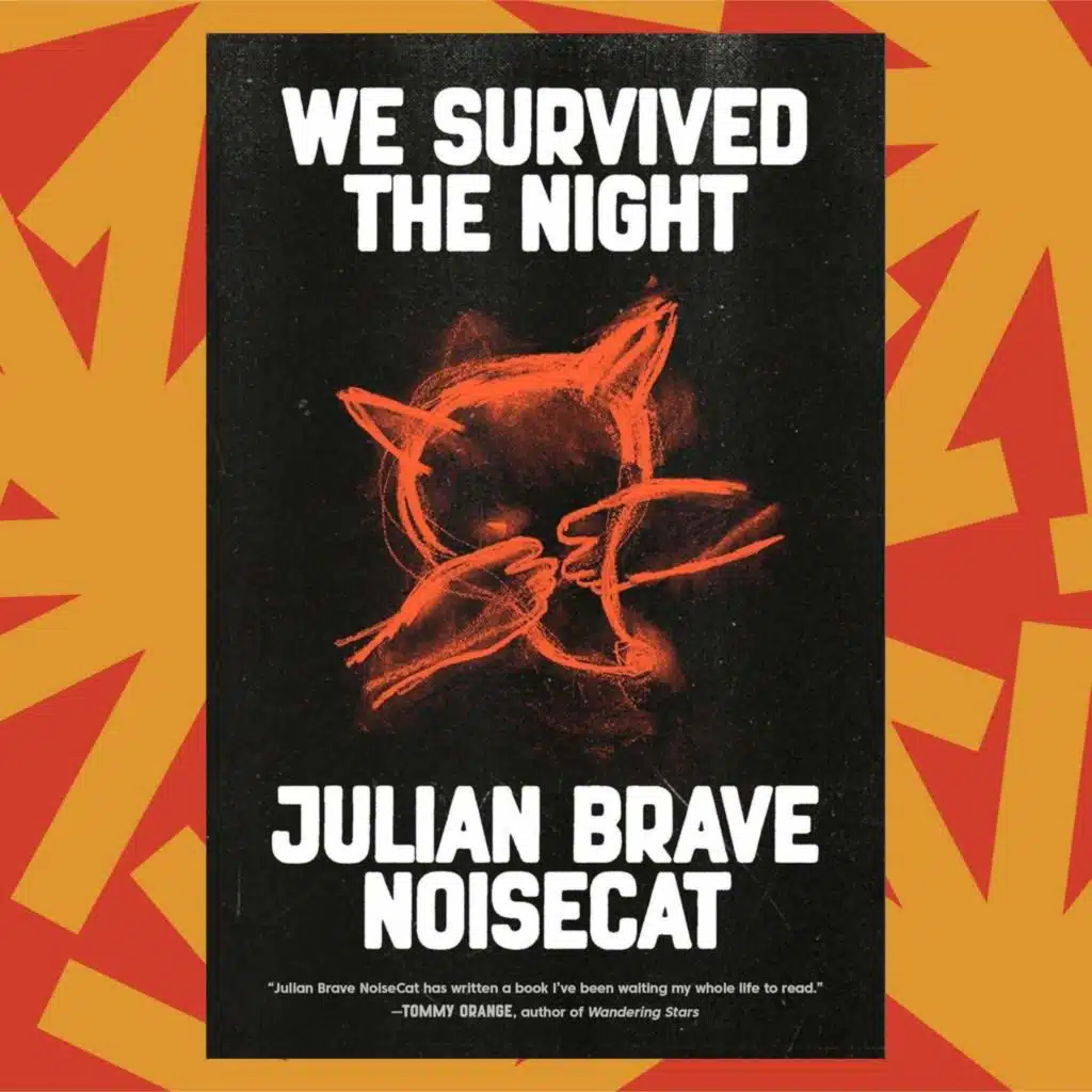 Julian Brave Noisecat’s 'We Survived the Night' is part memoir, part Native history