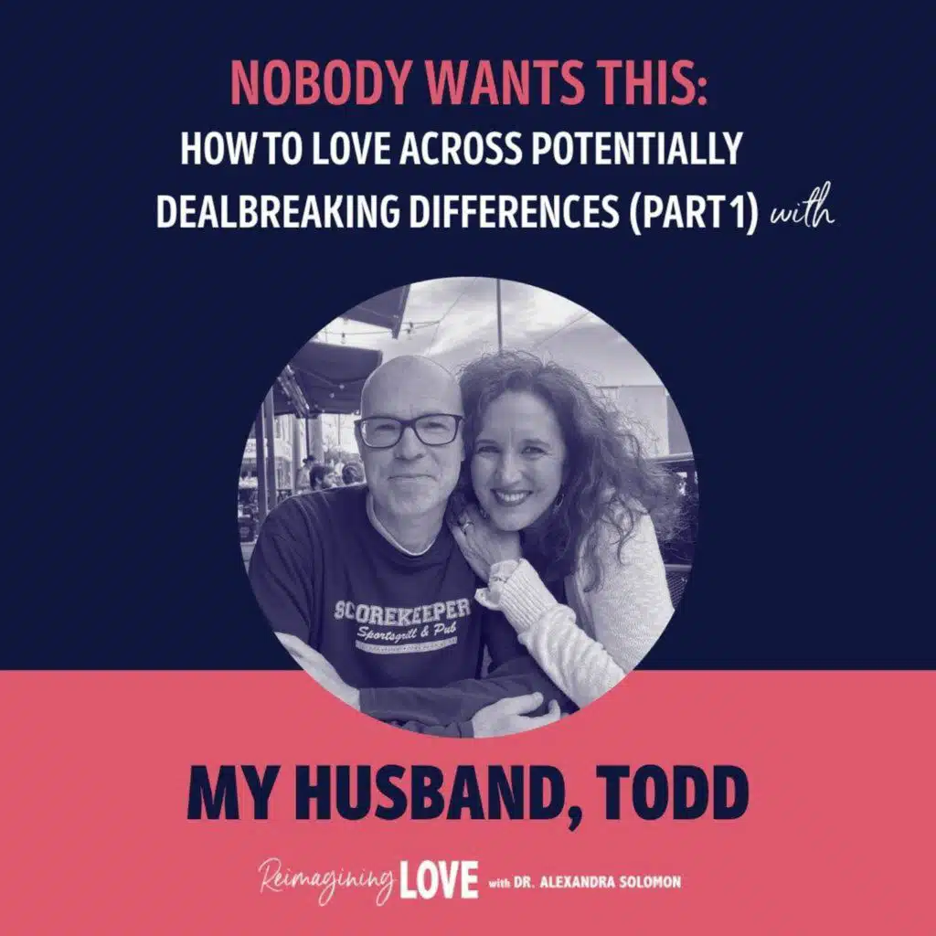 Nobody Wants This: How to Love Across Potentially Dealbreaking Differences (Part 1) with My Husband, Todd