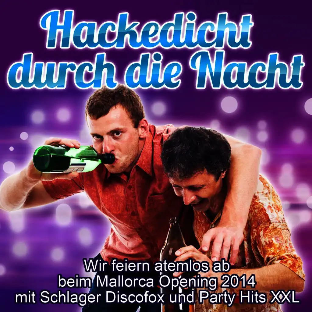 Hackedicht durch die Nacht - Wir feiern atemlos ab beim Mallorca Opening 2014 mit Schlager Discofox und Party Hits XXL