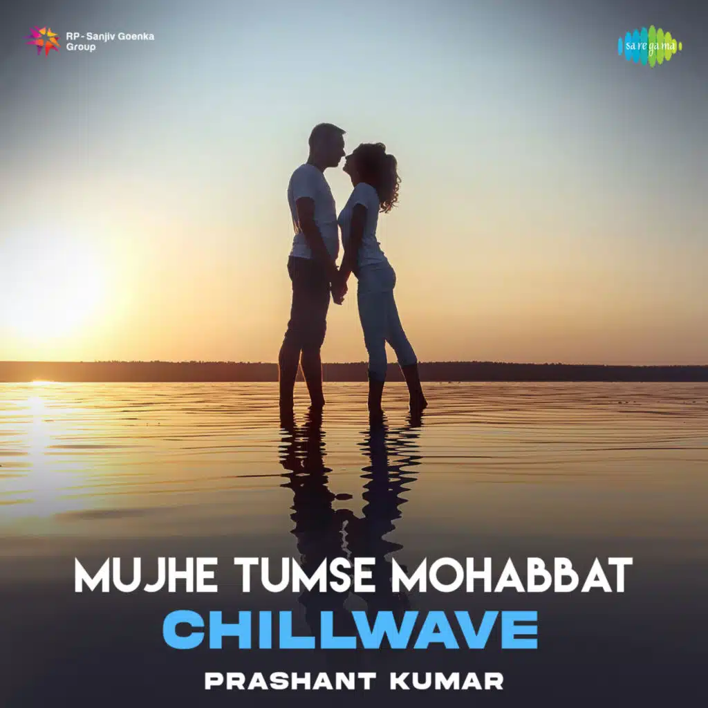 Mujhe Tumse Mohabbat (Chillwave) [feat. Prashant Kumar]