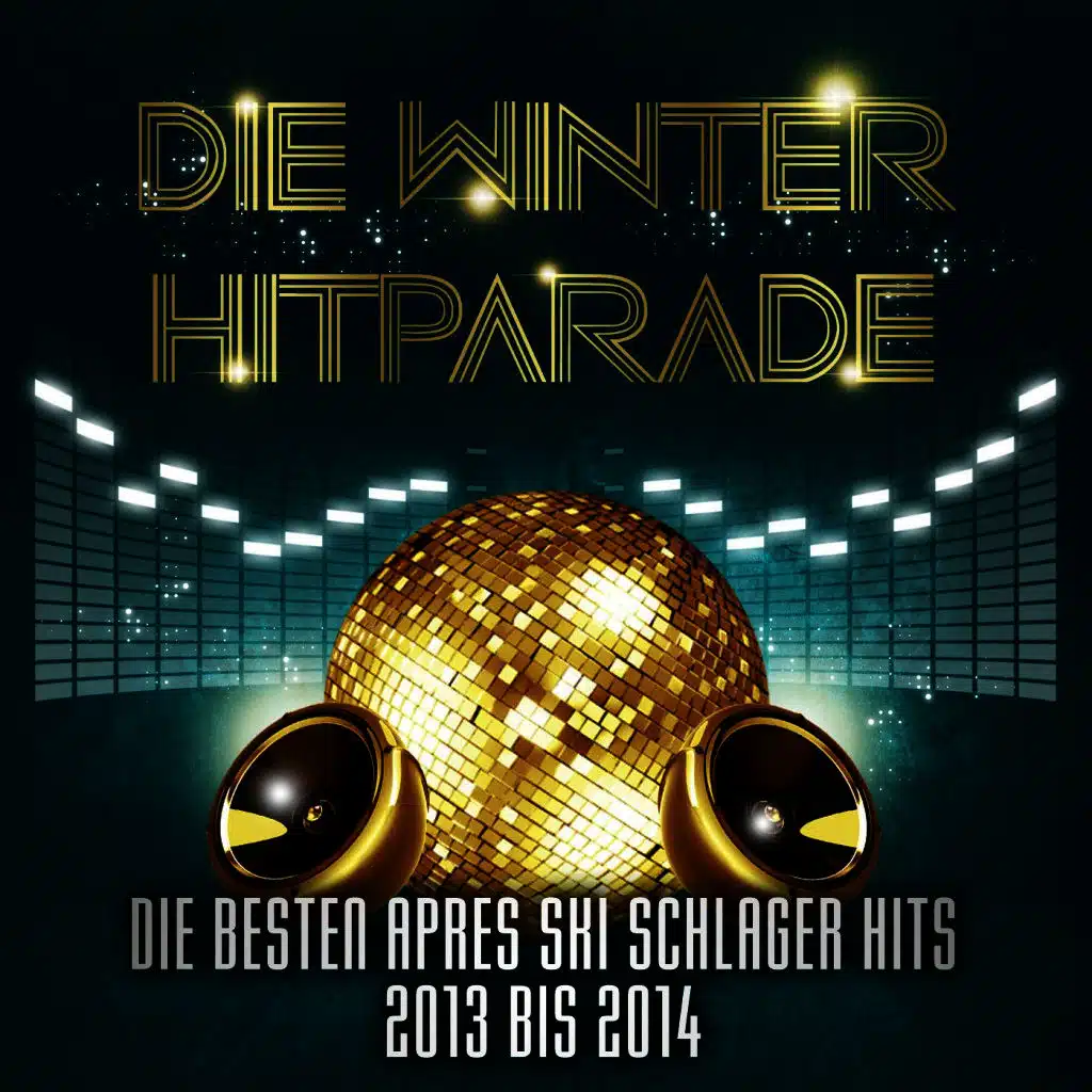 Die Winter Hitparade – Die besten Apres Ski Schlager Hits 2013 bis 2014