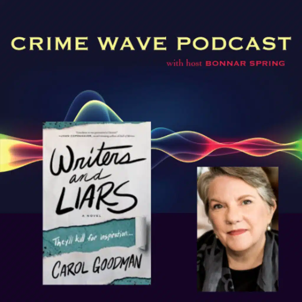 Carol Goodman - Writers and Liars - Crime Wave