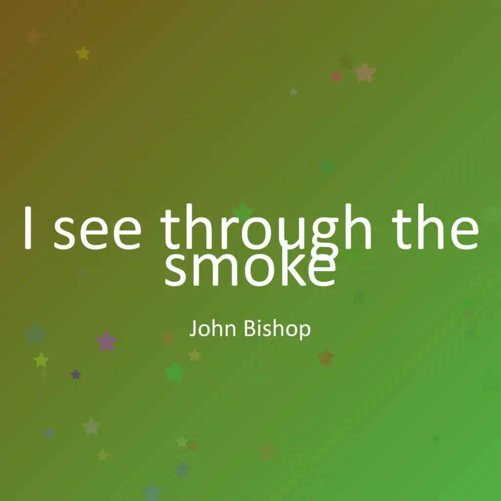 I see through the smoke