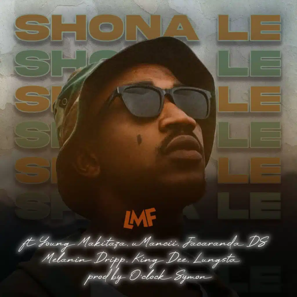 Shona Le (feat. Young Makitaza, O'clock symon, Melanin Dripp, King Dee, Lungsta & Jacaranda DS)