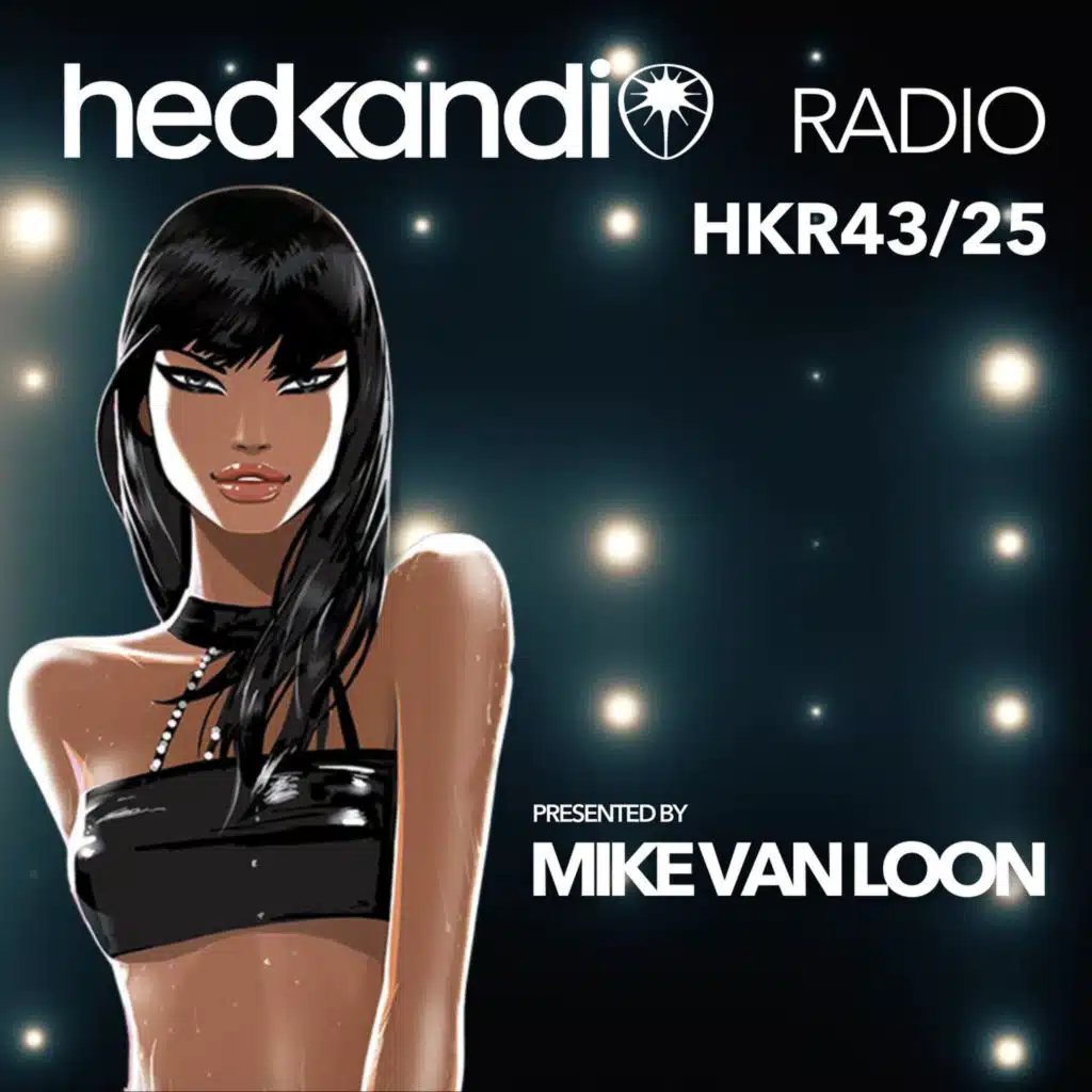 #HKR43/25 The Hedkandi Radio Show with Mike van Loon