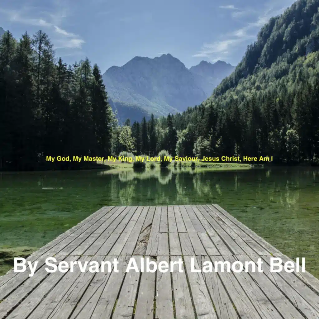 My God, My Master, My King, My Lord, My Saviour, Jesus Christ, Here Am I