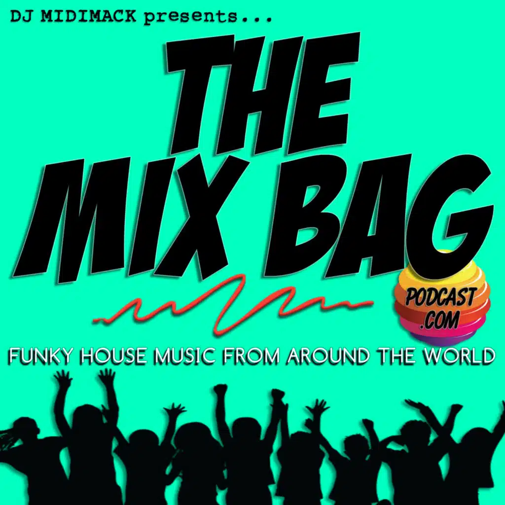 Ep 261 THE MIX BAG PODCAST by DJ MIDIMACK