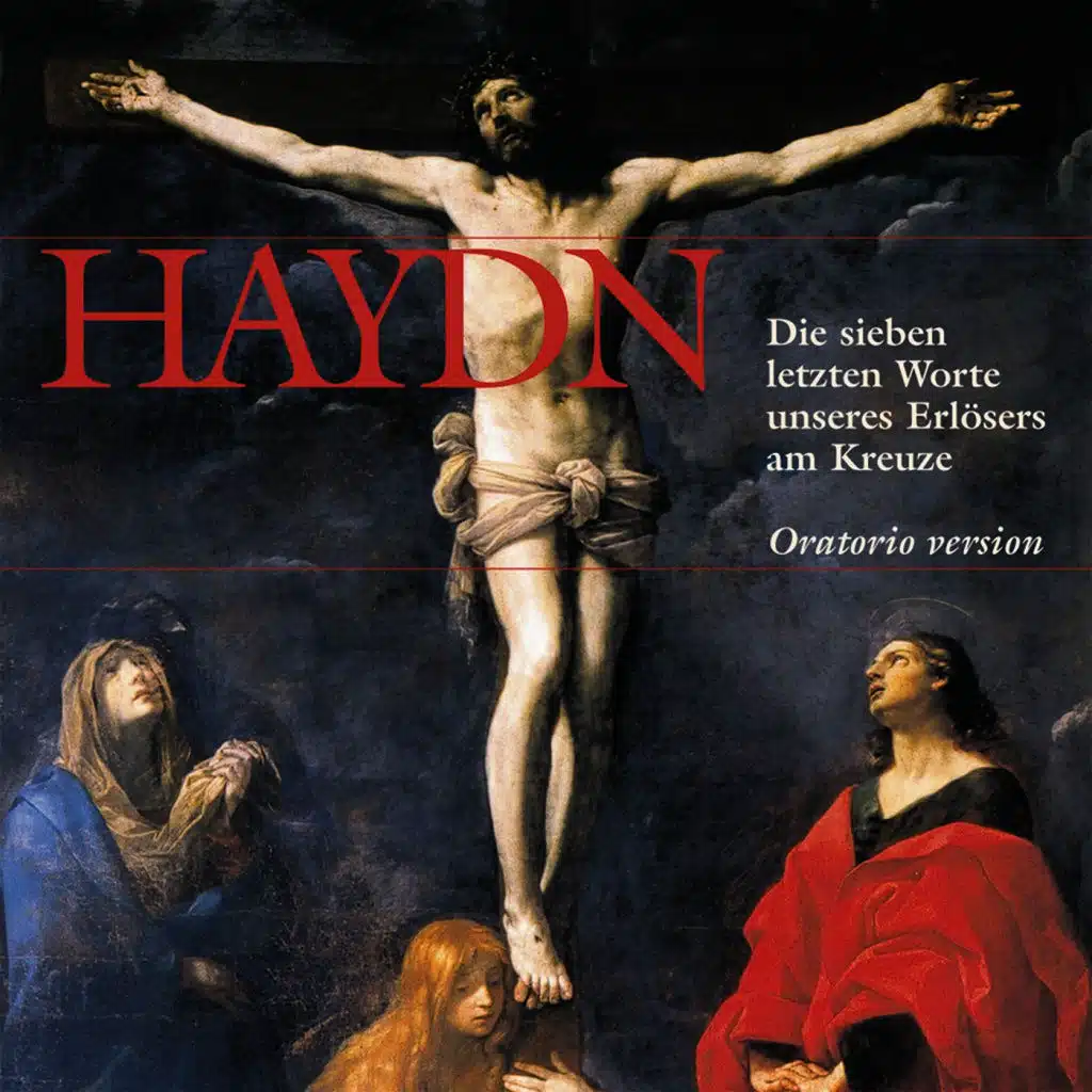 Haydn: Die sieben letzten Worte unseres Erlösers am Kreuze, Hob. XX:2