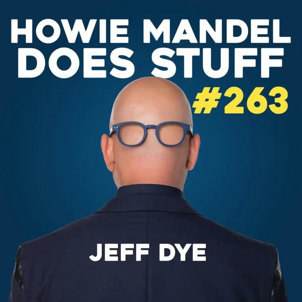 Jeff Dye | Howie Mandel Does Stuff with Jackelyn Shultz