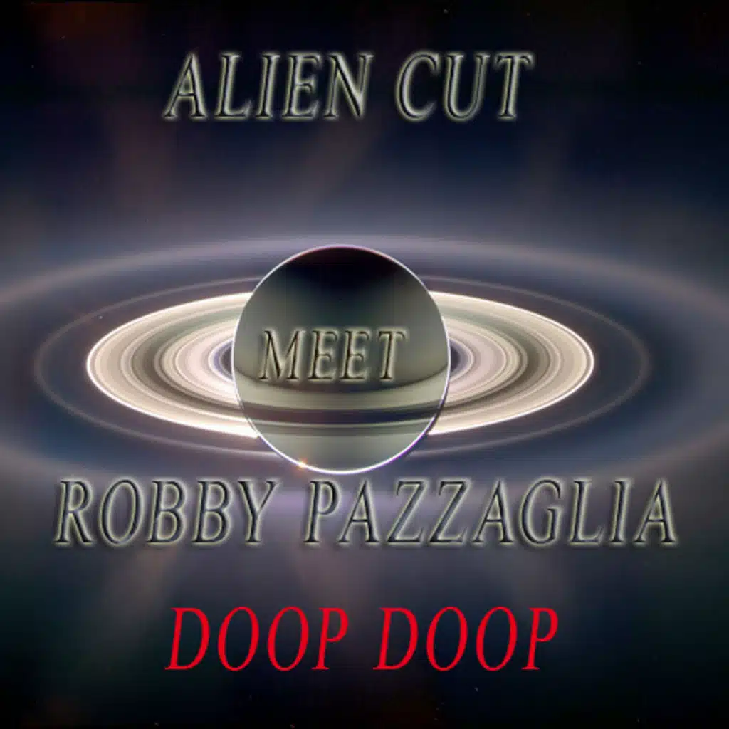 Alien Cut & Robby Pazzaglia