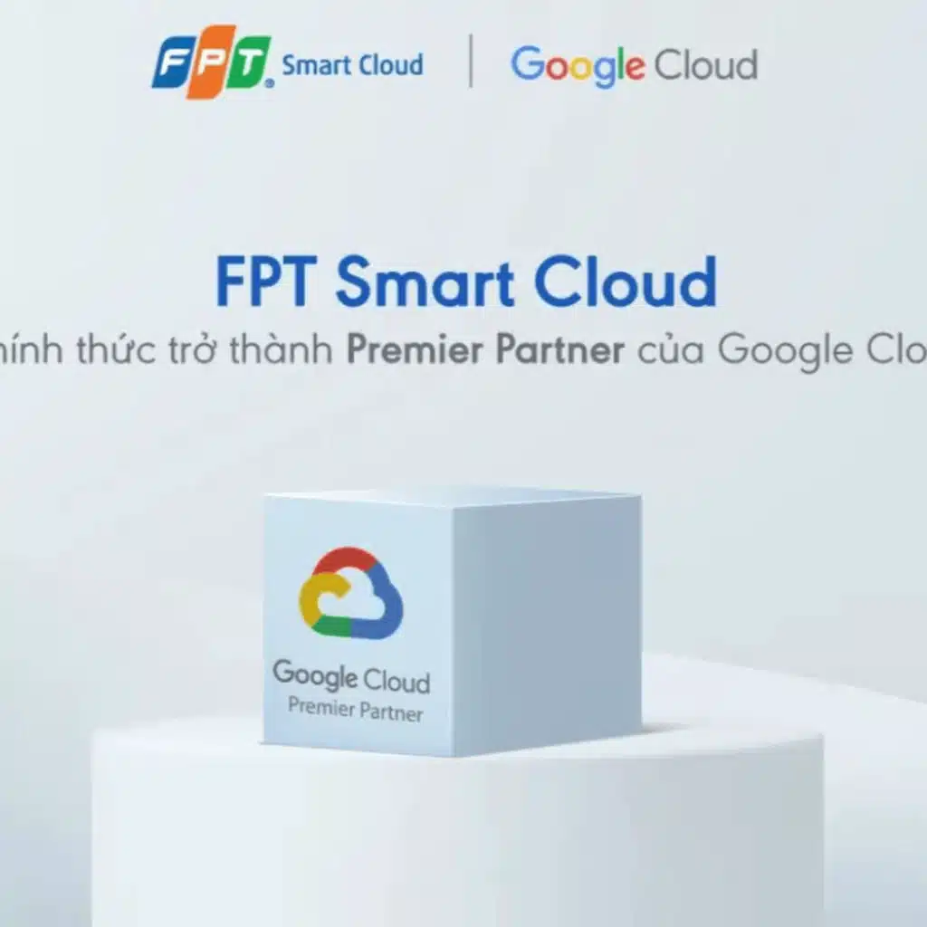 FPT Smart Cloud trở thành Đối tác cấp cao (Premier Partner) của Google Cloud Platform