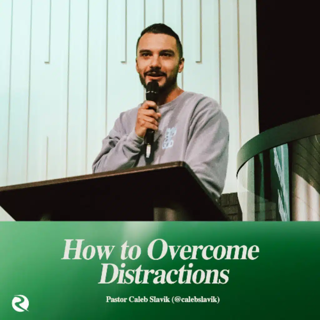 How to Overcome Distractions | Pastor Caleb Slavik