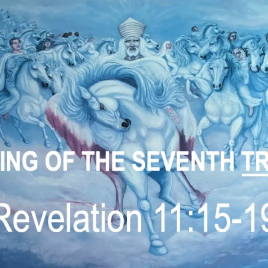 SOUNDING OF THE SEVENTH TRUMPET - Revelation 11:15-19 - Audio