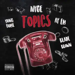 Topics (feat. Blade Brown, Yung Fume & Ay Em)