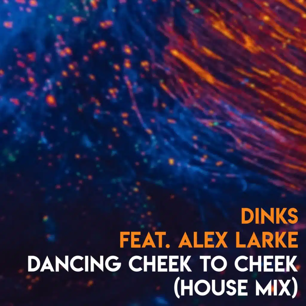 Dancing Cheek To Cheek (House Mix) [feat. Alex Larke]
