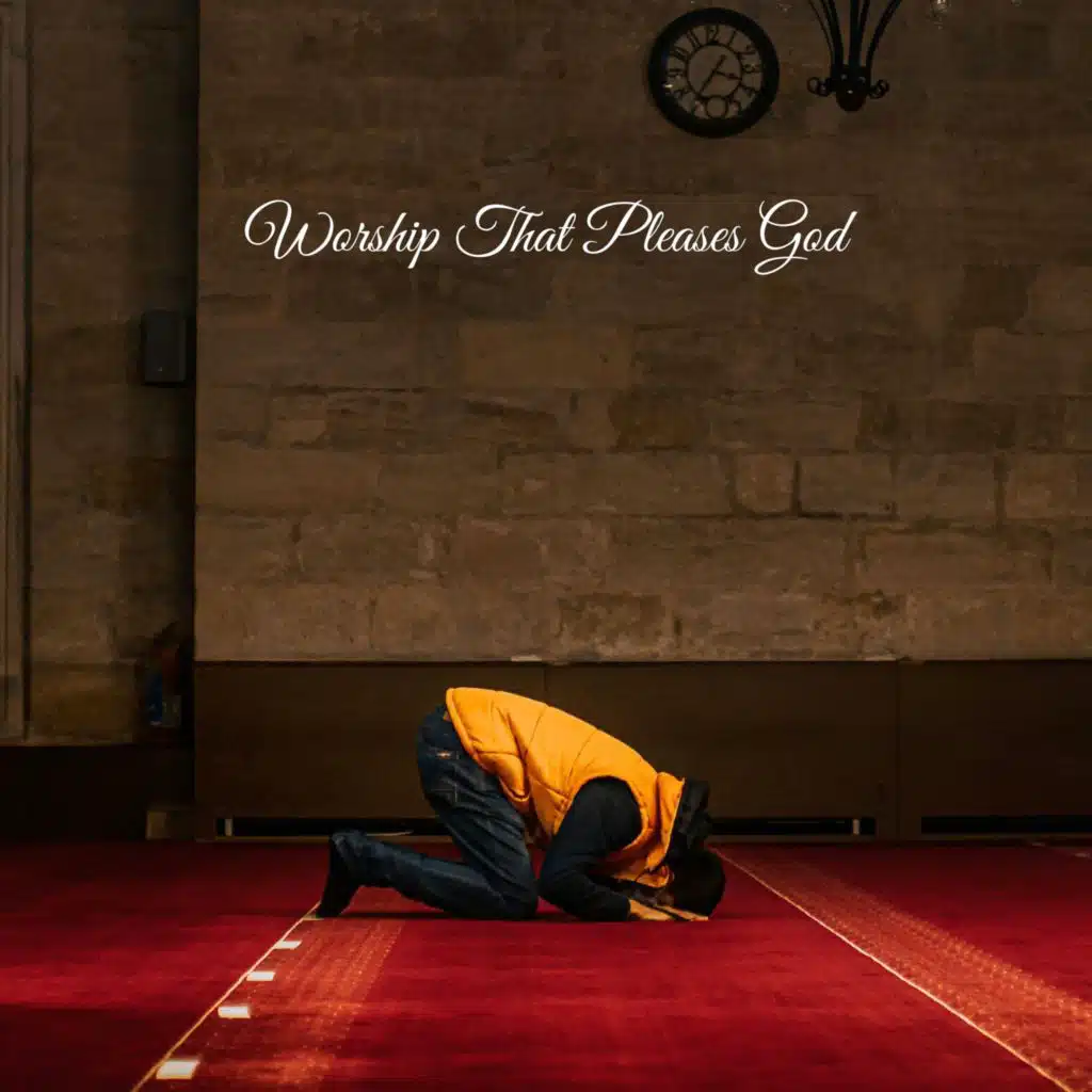 Worship That Pleases God